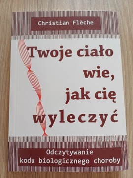 Twoje ciało wie jak Cię wyleczyć Christian Fleche