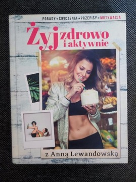 Książka Żyj zdrowo i aktywnie z Anną Lewandowską 