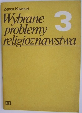 WYBRANE PROBLEMY RELIGIOZNAWSTWA 3 Zenon Kawecki