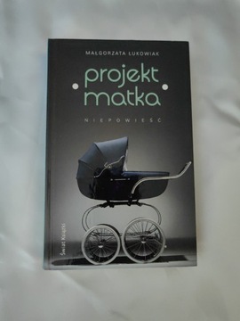 Książka Projekt Matka Małgorzata Łukowiak 
