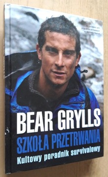 Szkoła przetrwania - Bear Grylls 