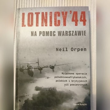 Neil Orpen LOTNICY'44 NA POMOC WARSZAWIE 