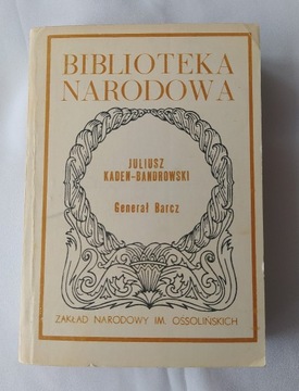 GENERAŁ BARCZ – Juliusz Kaden–Bandrowski