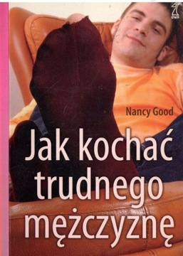 Jak kochać trudnego mężczyznę * Nancy Good