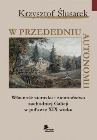 Własność ziemska i ziemiaństwo Galicji w XIX w.