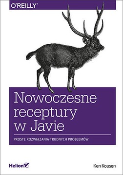 Nowoczesne receptury w Javie. Proste rozwiązania trudnych problemów