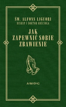 Jak zapewnić sobie zbawienie św. Liguori REPRINT