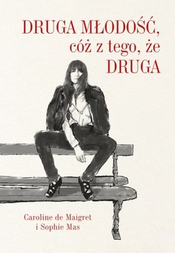 DRUGA MŁODOŚĆ Caroline de Maigret Sophie Mas