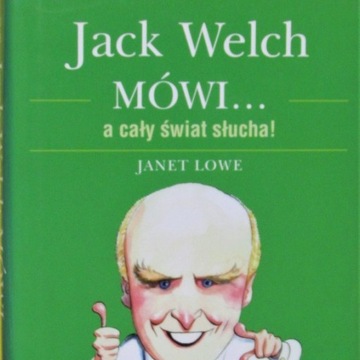 Jack Welch mówi... a cały świat słucha-Janet Lowe 