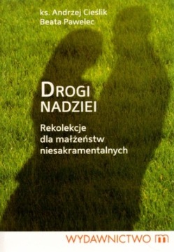 Drogi nadziei Rekolekcje dla małżeństw ks Cieślik