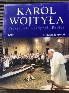 Karol WojtyłaPRZYJACIEL KARDYNAŁ PAPIEŻ G.Turowski