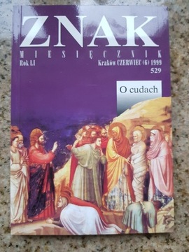 Znak miesięcznik nr 529. O cudach