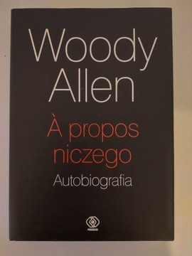 WOODY ALLEN - A PROPOS NICZEGO