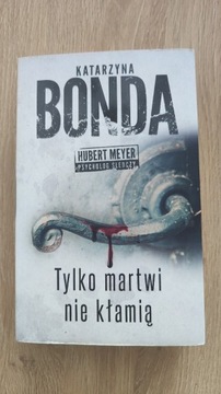 Katarzyna Bonda "Tylko martwi nie kłamią"