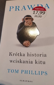 Prawda. Krótka teoria wciskania kitu.Tom Phillips 