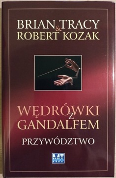 Wędrówki z Gandalfem Przywództwo Robert Kozak