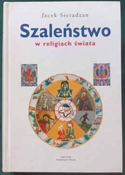 Szaleństwo w religiach świata Jacek Sieradzan 