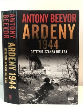 Antony Beevor Ardeny 1944 Ostania szansa Hitlera