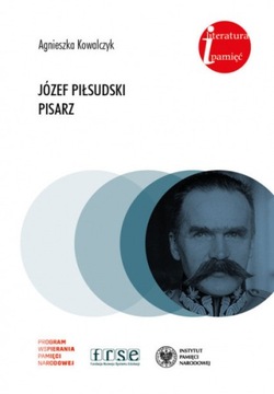 JÓZEF PIŁSUDSKI PISARZ - AGNIESZKA KOWALCZYK