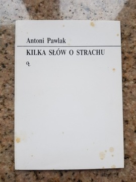 Antoni Pawlak - Kilka słów o strachu