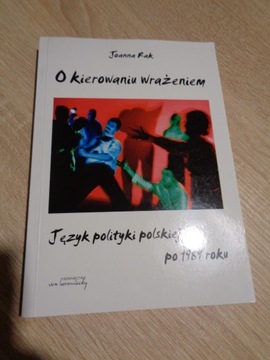 O kierowaniu wrażeniem. Język polityki polskiej...