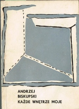 *** Andrzej Biskupski - KAŻDE WNĘTRZE MOJE ***