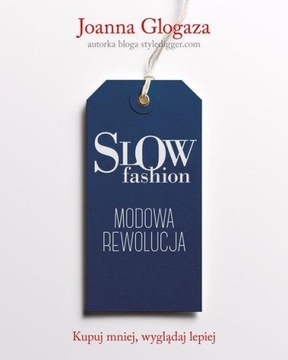 SLOW FASHION MODOWA REWOLUCJA JOANNA GLOGAZA