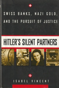 Hitler's Silent Partners: Swiss Banks, Nazi Gold