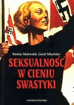 MAIWALD, MISCHLER Seksualność w cieniu swastyki