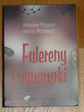 Fulereny i nanorurki - A. Włochowicz, W. Przygocki