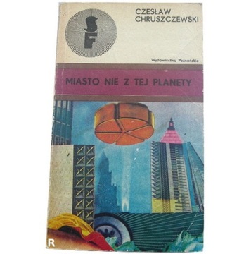 MIASTO NIE Z TEJ PLANETY Czesław Chruszczewski