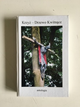 KRZYŻ - DRZEWO KWITNĄCE - ANTOLOGIA