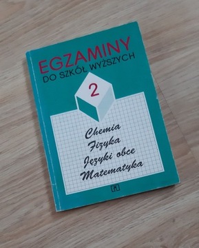 Egzaminy do szkół wyższych - chemia, fizyka...