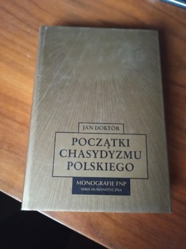 Początki chasydyzmu polskiego Jan Doktór