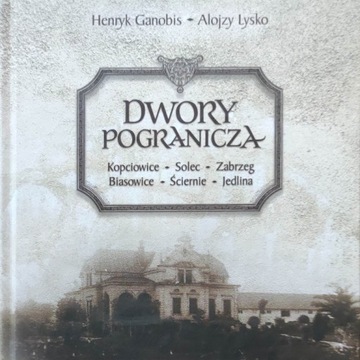 Dwory pogranicza - Henryk Ganobis, Alojzy Lysko