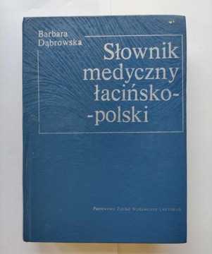 B. Dąbrowska - Słownik medyczny łacińsko-polski