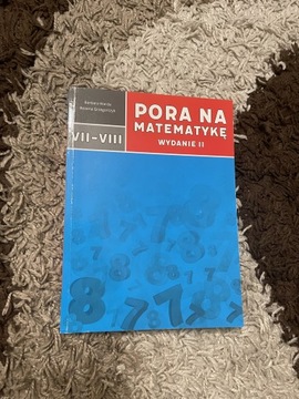 PORA NA MATEMATYKĘ WYDANI II DLA KLAS 7-8