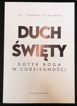 Duch Święty Dotyk Boga w codzienności