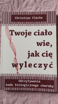 Ch.Fleche Twoje ciało wie, jak cię wyleczyć 