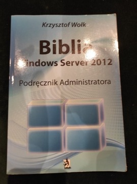 Biblia Windows Server 2012 Podrecznik K. Wołk