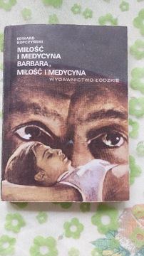 Książka Edward Kopczyński,Miłość imedycyna Barbara