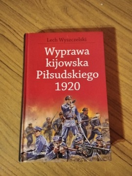 Książka : Wyprawa kijowska Piłsudskiego 1920  