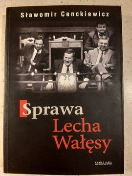 Sprawa Lecha Wałęsy - Sławomir Cenckiewicz