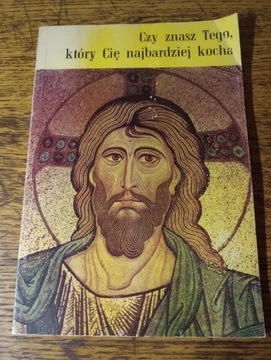 Czy znasz Tego, który Cię najbardziej kocha.