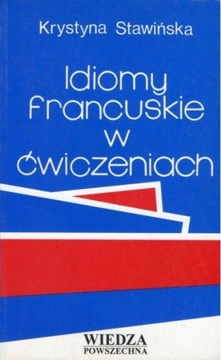 Idiomy francuskie w ćwiczeniach Stawińska 2003