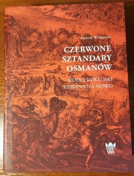 Czerwone sztandary Osmanów. Wojna roku 1683