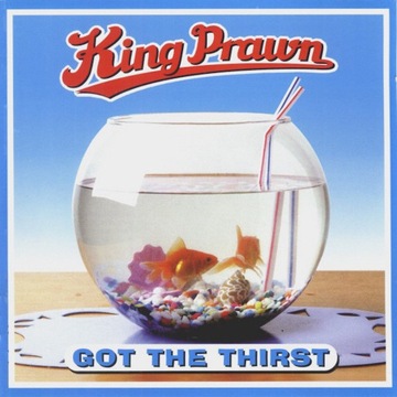 King Prawn – Got The Thirst (UK, CD, Mint)