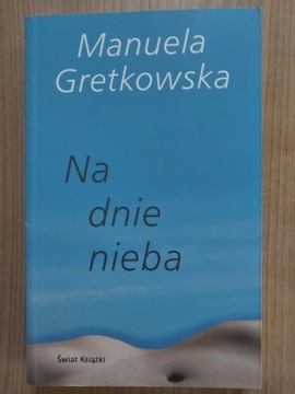 Manuela Gretkowska - Na dnie nieba