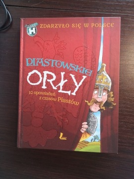 Piastowskie Orły 10 opowiadań z czasów Piastów