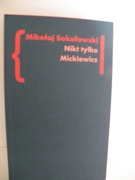 Sokołowski Nikt tylko Mickiewicz